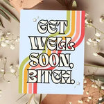 Get Well Soon Bitch