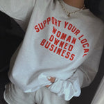 Support Your Local Woman Owned Business Sweatshirt