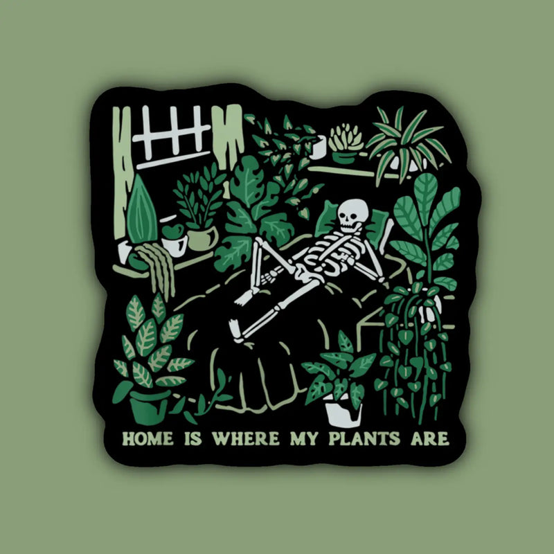 Home Is Where My Plants Are Gardener Skeleton Sticker