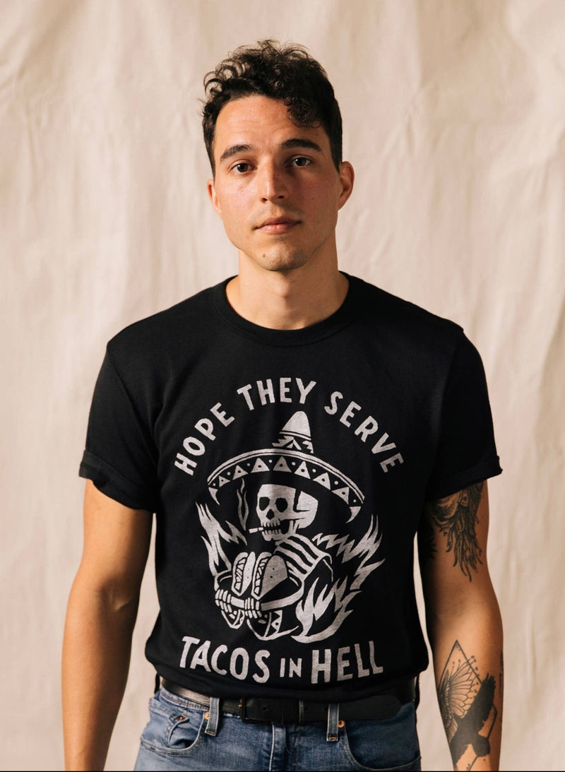 Hope They Serve Tacos in Hell Unisex Tee